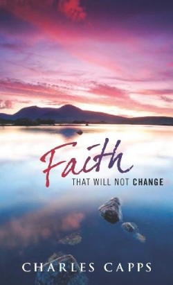 9780981957463 Faith That Will Not Change