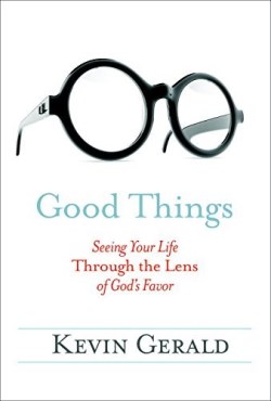 9781601427748 Good Things : Seeing Your Life Through The Lens Of Gods Favor